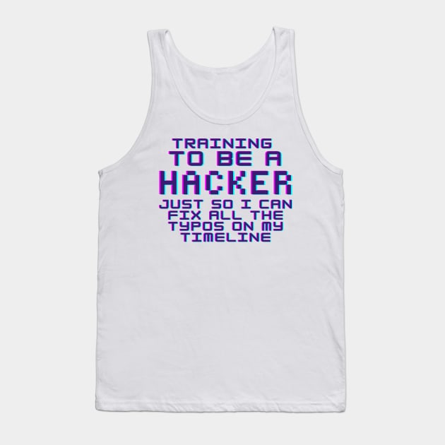 Training To Be A Hacker Tank Top by Samax